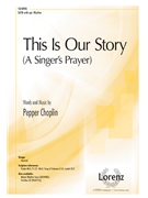 This Is Our Story by Choplin Pepper for SATB and Piano