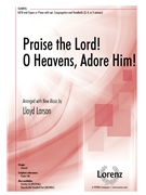 Praise the Lord O Heavens Adore Him by - Larson Lloyd - for SATB and Piano
