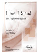 Here I Stand by Shackley Larry for SATB and Piano