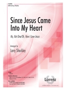 Since Jesus Came Into My Heart by - Shackley Larry - for SATB and Piano