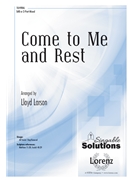 Come to Me and Rest by - Larson Lloyd - for SAB and Piano