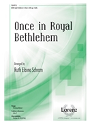 Once in Royal Bethlehem by Schram Ruth Elaine for SATB and Piano