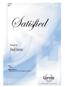 Satisfied by - Larson Lloyd - for SATB and Piano
