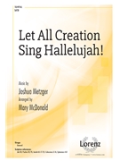 Let All Creation Sing Hallelujah by Metzger Joshua - McDonald Mary - for SATB and Piano