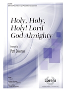 Holy Holy Holy Lord God Almighty by - Drennan Patti - for SATB and 4 Hand Piano