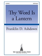 Thy Word Is a Lantern by Ashdown Franklin D for SATB and Organ (Psalm 119)