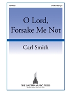O Lord Forsake Me Not by Smith Carl St Paisios the Great for SATB and Organ