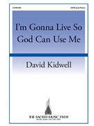I'm Gonna Live So God Can Use Me by David Kidwell - Kidwell David - for SATB and Piano (African Amer Spir)