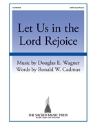 Let Us in the Lord Rejoice by Wagner Douglas E Ronald W. Cadmus for SATB and Piano
