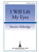 I Will Lift My Eyes by Aldredge Steven for SATB and Piano (Psalm 121)