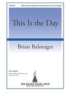 This Is the Day by Balmages Brian for SATB and Piano (Psalm 118)