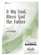 O My Soul Bless God the Father by Shackley Larry for SATB/2 Part