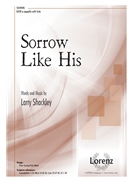 Sorrow Like His by Shackley Larry for SATB a cappella