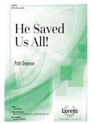 He Saved Us All by MORNING SONG - Drennan Patti - Mrs. C F Alexander for SATB and Piano