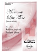 Moments Like These - Celebrate the Family by Schram and Williams for 2-Part