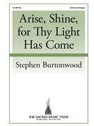 Arise Shine for Thy Light Has Come by Burtonwood Stephen for SATB and Organ