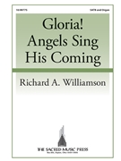 Gloria Angels Sing His Coming by Williamson Richard James Montgomery for SATB and Organ