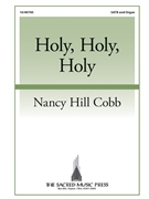 Holy Holy Holy by Cobb Nancy Hill Reginald Heber for SATB and Organ