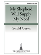 My Shepherd Will Supply My Need by Custer Gerald Isaac Watts for SAB and Organ