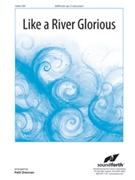 Like A River Glorious by - Drennan Patti - for SATB