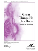 Great Things He Has Done by - Hayes Mark - for SATB and Piano