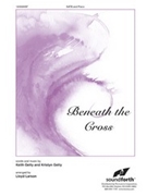 Beneath the Cross by Getty Keith - Larson Lloyd - for SATB and Piano
