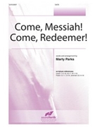 Come Messiah Come Redeemer by - Parks Marty - for SATB and Piano