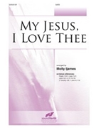 My Jesus I Love Thee by Gordon Adoniram J - Ijames Molly - William R. Featherst for SATB and Piano