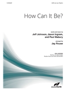 How Can It Be by Ingram Johnson and Mabry - Rouse Jay - for SATB and Piano