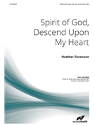 Spirit of God Descend Upon My Heart by Atkinson Frederick - Sorenson Heather - George Croly for SATB and Piano