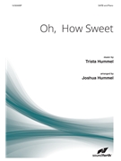 Oh How Sweet by Hummel Trista - Hummel Josh - for SATB and Piano
