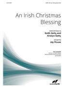 Irish Christmas Blessing by Getty Kristyn - Rouse Jay - for SATB and Piano