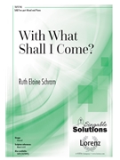 With What Shall I Come by Schram Ruth Elaine for SAB/2 Part/p