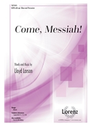 Come Messiah by Larson Lloyd Larson and Pellegrin for SATB and Piano
