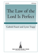 Law of the Lord Is Perfect by Faure and Trapp for SATB and Organ (Psalm 119:4-5)