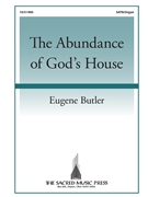 Abundance of God's House by Butler Eugene for SATB and Organ (Psalm 136:5-9)