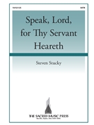Speak Lord for Thy Servant Heareth by Stucky Steven Christina Rossetti for SATB a cappella
