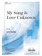 My Song Is Love Unknown by Shackley Larry Samuel Crossman for SATB and Piano