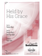 Held by His Grace by Mock Patricia - Lopez Faye - Mock and Lopez for SAB and Piano