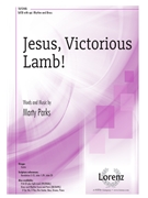 Jesus Victorious Lamb by Elvey and Parks Parks and Thring for SATB and Piano