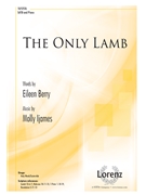 Only Lamb by Ijames Molly Eileen Berry for SATB and Piano