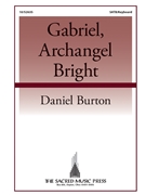 Gabriel Archangel Bright by Burton Daniel for SATB and Organ