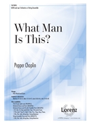 What Man Is This by - Choplin Pepper - for SATB and Piano (Greensleeves)