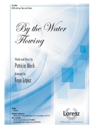 By the Water Flowing by Mock Patricia - Lopez Faye - for SATB and Piano