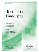 Taste His Goodness by Bailes David - Shackley Larry - for SATB and Piano