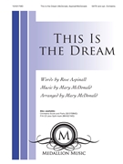 This Is the Dream by McDonald Mary - McDonald Mary - Rose Aspinall for SATB and Piano