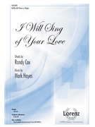 I Will Sing of Your Love by Hayes Mark Randy Cox for SATB and Organ