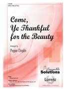 Come Ye Thankful for the Beauty by Kocher and Elvey - Choplin Pepper - Pierpoint and Alford for SA(T)B and Piano
