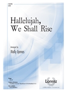 Hallelujah We Shall Rise by Thomas J E - Ijames Molly - for SATB and 4 Hand Piano