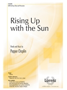 Rising Up with the Sun by Choplin Pepper for SATB and Piano